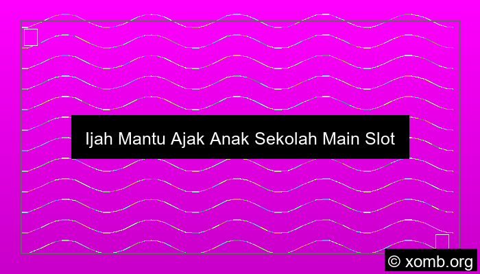Ijah Mantu Rekrut Anak Sekolah Main Slot Online