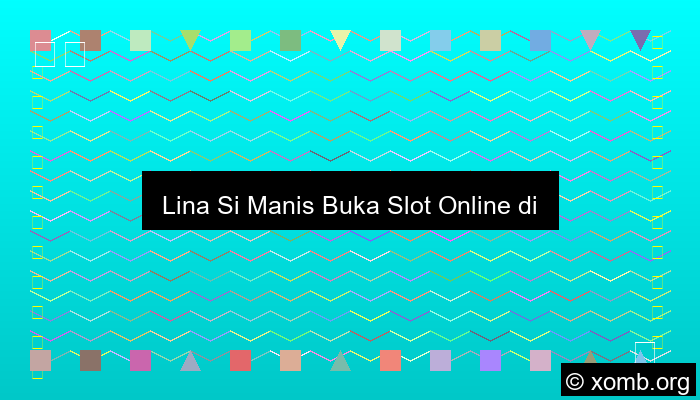 Lina Si Manis Buka Slot Online Di Uks