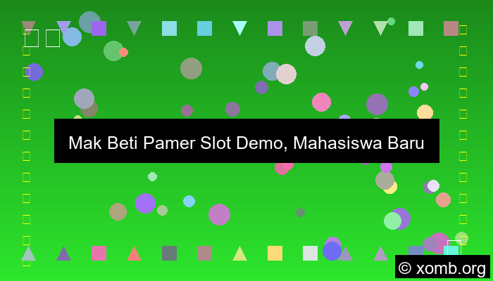 Mak Beti Pamer Slot Demo Ke Mahasiswa Baru