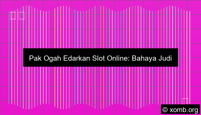 Pak Ogah Edarkan Slot Online Ke Anak Sma