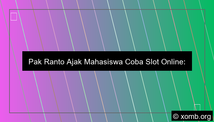 Pak Ranto Ajak Mahasiswa Coba Slot Online