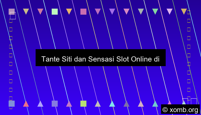 Tante Siti Buat Event Slot Online Di Kampus